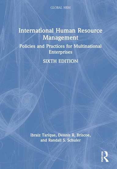 Ibraiz Tarique, Dennis R. Briscoe, Randall S. Schuler - International Human Resource Management, Inbunden