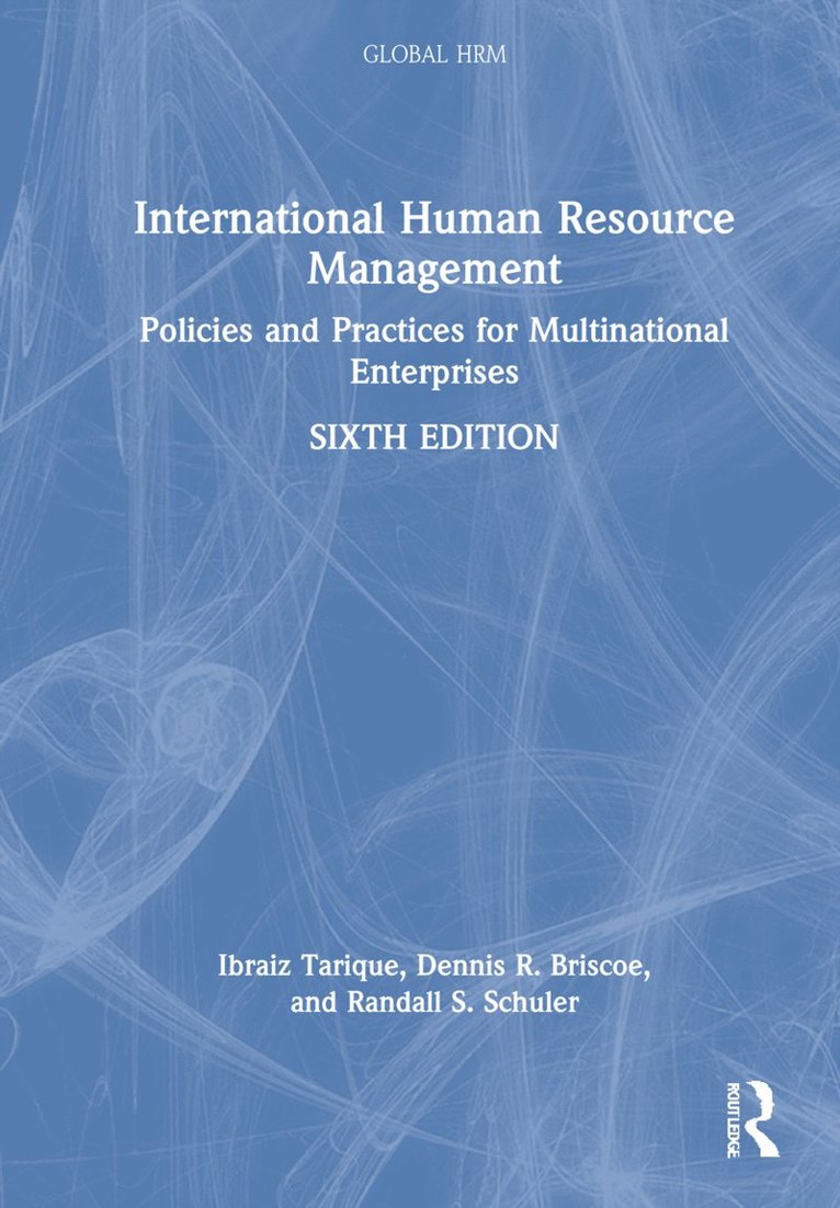 Ibraiz Tarique, Dennis R. Briscoe, Randall S. Schuler, USA.) Tarique, Ibraiz (Pace University, USA.) Briscoe, Dennis R. (University of San Diego, Switzerland.) Schuler, Randall S. (Rutgers University, USA, and the University of Lucerne - International Human Resource Management, Inbunden