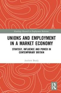 bokomslag Unions and Employment in a Market Economy