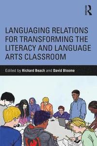 bokomslag Languaging Relations for Transforming the Literacy and Language Arts Classroom