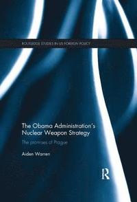bokomslag The Obama Administration's Nuclear Weapon Strategy