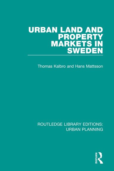 Thomas Kalbro, Hans Mattsson - Urban Land and Property Markets in Sweden, Häftad