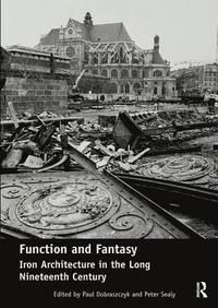 bokomslag Function and Fantasy: Iron Architecture in the Long Nineteenth Century