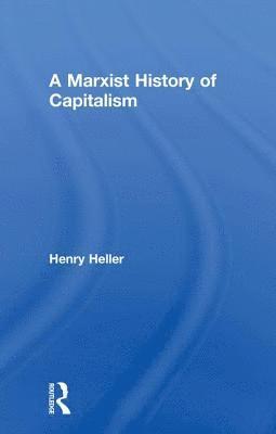 bokomslag A Marxist History of Capitalism