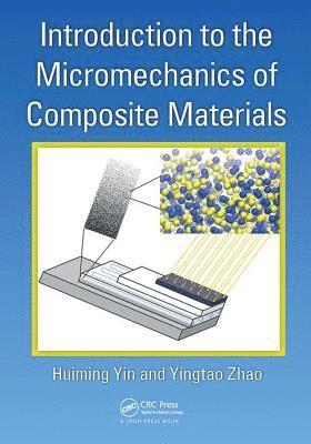 Huiming Yin, Yingtao Zhao, USA) Yin, Huiming (Columbia University, New York, New York, PR of China) Zhao, Yingtao (Beijing Institute of Technology - Introduction to the Micromechanics of Composite Materials, Häftad