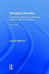 bokomslag Changing Direction: A Practical Approach to Directing Actors in Film and Theatre