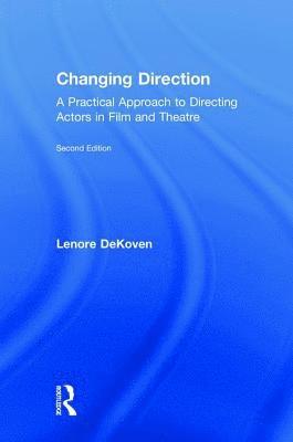 Lenore DeKoven, USA) DeKoven, Lenore (Columbia University, Lenore Dekoven - Changing Direction: A Practical Approach to Directing Actors in Film and Theatre, Inbunden