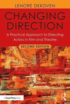 bokomslag Changing Direction: A Practical Approach to Directing Actors in Film and Theatre