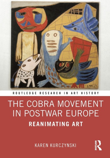 Karen Kurczynski - Cobra Movement in Postwar Europe, Inbunden