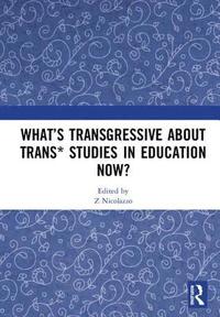 bokomslag Whats Transgressive about Trans* Studies in Education Now?
