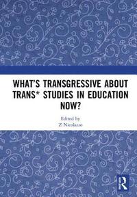 bokomslag What's Transgressive about Trans* Studies in Education Now?