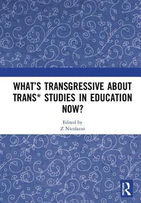 Whats Transgressive about Trans* Studies in Education Now? 1