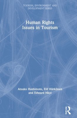 Atsuko Hashimoto, Edward Nkyi, Elif Harkonen - Human Rights Issues in Tourism, Inbunden