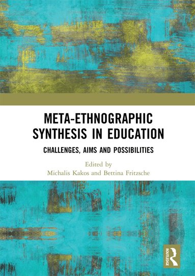 Michalis Kakos, Bettina Fritzsche - Meta-Ethnographic Synthesis in Education, Inbunden