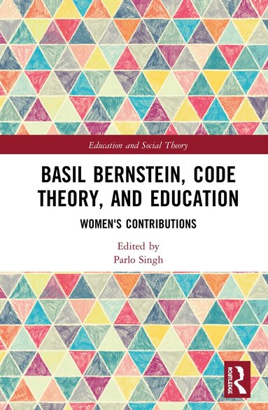 Parlo Singh - Basil Bernstein, Code Theory, and Education, Inbunden