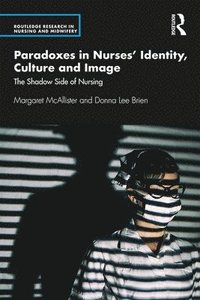 bokomslag Paradoxes in Nurses Identity, Culture and Image