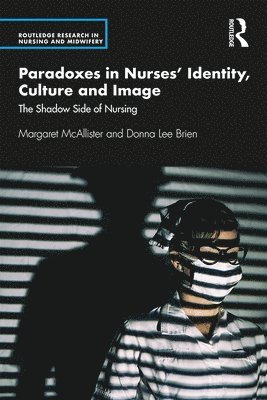 bokomslag Paradoxes in Nurses' Identity, Culture and Image