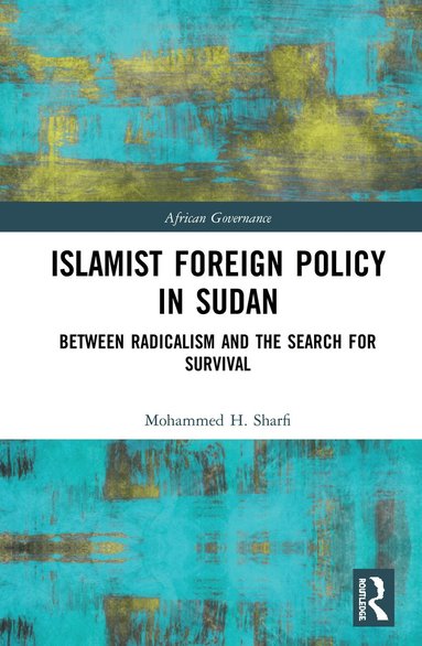Mohammed H. Sharfi - Islamist Foreign Policy in Sudan, Inbunden
