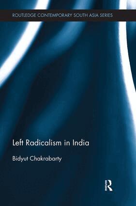 Bidyut Chakrabarty - Left Radicalism in India, Häftad