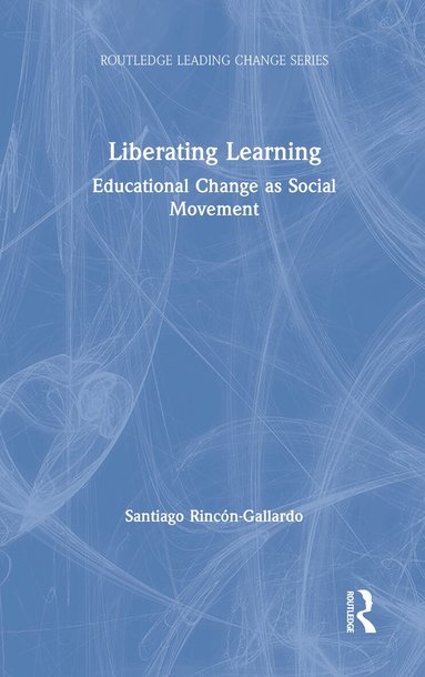 Santiago Rincón-Gallardo - Liberating Learning, Inbunden