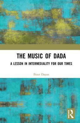 Peter Dayan - Music of Dada, Inbunden