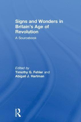 Abigail Hartman, Timothy G. Fehler, USA) Fehler, Timothy G. (Furman University - Signs and Wonders in Britain’s Age of Revolution, Inbunden