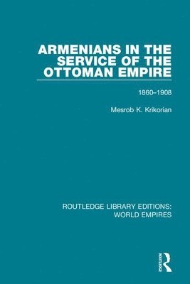 Mesrob K. Krikorian - Armenians in the Service of the Ottoman Empire, Inbunden