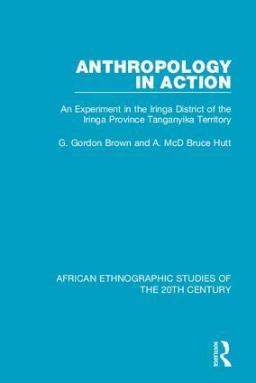 G. Gordon Brown, A. McD Bruce Hutt - Anthropology in Action, Inbunden