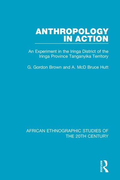 G. Gordon Brown, A. McD Bruce Hutt - Anthropology in Action, Häftad