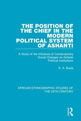 K. A. Busia - Position of the Chief in the Modern Political System of Ashanti, Inbunden