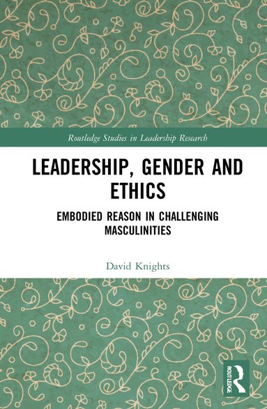 David Knights - Leadership, Gender and Ethics, Inbunden