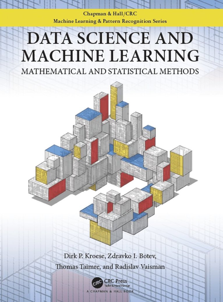 Alice Y.C. Te, Hong Kong) Te, Alice Y.C. (University of Wales Trinity Saint David, Zdravko Botev, Dirk P. Kroese, Alice Y. C. Te - Data Science and Machine Learning, Inbunden
