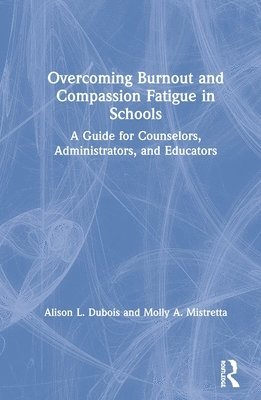 Overcoming Burnout and Compassion Fatigue in Schools 1