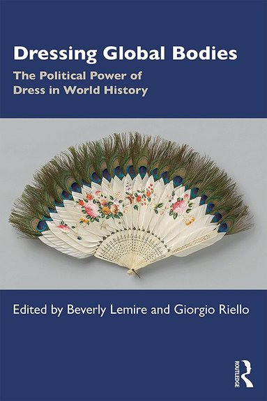Beverly Lemire, Giorgio Riello - Dressing Global Bodies, Häftad