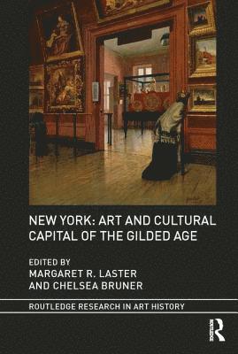 bokomslag New York: Art and Cultural Capital of the Gilded Age