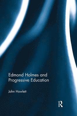Edmond Holmes and Progressive Education 1