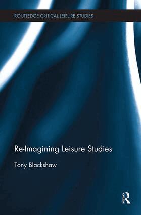Tony Blackshaw - Re-Imagining Leisure Studies, Häftad