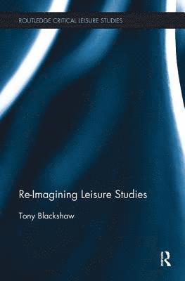 bokomslag Re-Imagining Leisure Studies