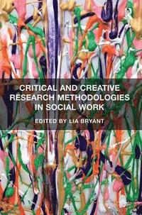 bokomslag Critical and Creative Research Methodologies in Social Work