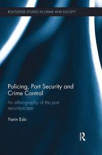 bokomslag Policing, Port Security and Crime Control