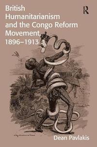 bokomslag British Humanitarianism and the Congo Reform Movement, 1896-1913