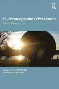 bokomslag Psychoanalysis and Other Matters