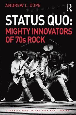Andrew Cope - Status Quo: Mighty Innovators of 70s Rock, Inbunden