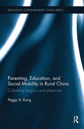 Peggy A. Kong - Parenting, Education, and Social Mobility in Rural China, Häftad