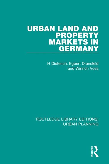 H Dieterich, Egbert Dransfeld, Winrich Voss - Urban Land and Property Markets in Germany, Häftad