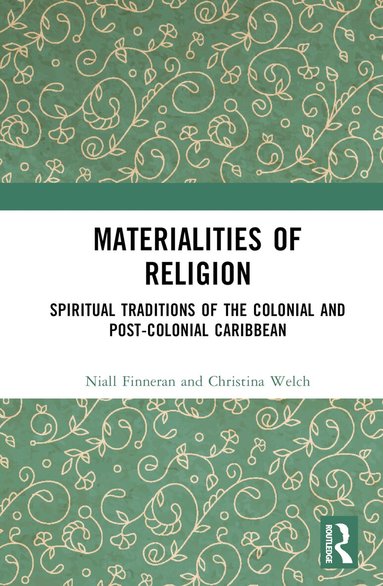 Niall Finneran, Christina Welch - Materialities of Religion, Inbunden