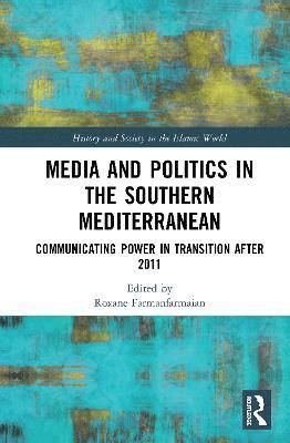 Roxane Farmanfarmaian, UK) Farmanfarmaian, Roxane (Cambridge University - Media and Politics in the Southern Mediterranean, Inbunden