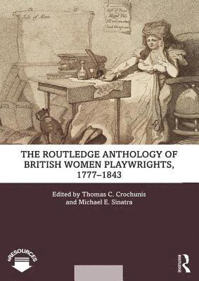 Thomas C. Crochunis, Michael E. Sinatra - Routledge Anthology of British Women Playwrights, 1777-1843, Häftad