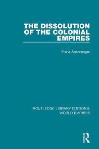 bokomslag The Dissolution of the Colonial Empires