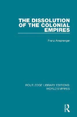 The Dissolution of the Colonial Empires 1